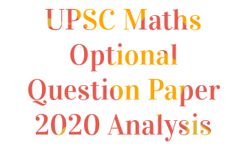 https://www.mathematicsoptional.com/uploads/blog/1611186587-UPSC-Maths-Optional-Question-Paper-2020-Analysis.png
