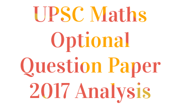 https://www.mathematicsoptional.com/uploads/blog/UPSC-Maths-Optional-Question-Paper-2017-Analysis.png